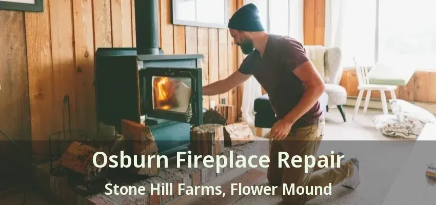 Osburn Fireplace Repair Stone Hill Farms, Flower Mound - TX