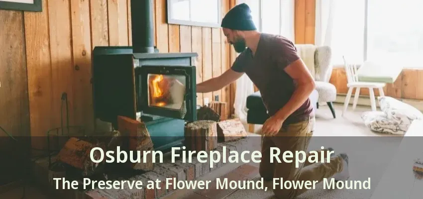 Osburn Fireplace Repair The Preserve at Flower Mound, Flower Mound - TX