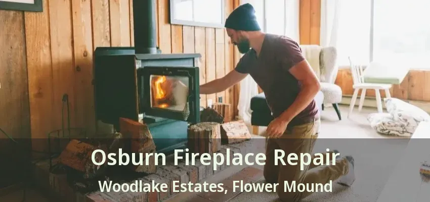 Osburn Fireplace Repair Woodlake Estates, Flower Mound - TX