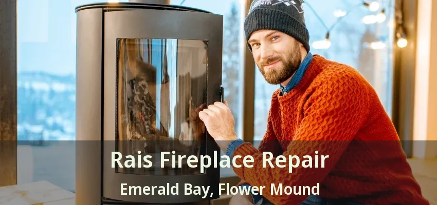 Rais Fireplace Repair Emerald Bay, Flower Mound - TX