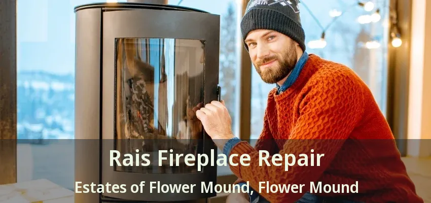 Rais Fireplace Repair Estates of Flower Mound, Flower Mound - TX