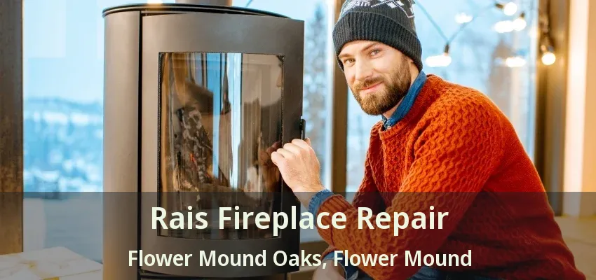 Rais Fireplace Repair Flower Mound Oaks, Flower Mound - TX