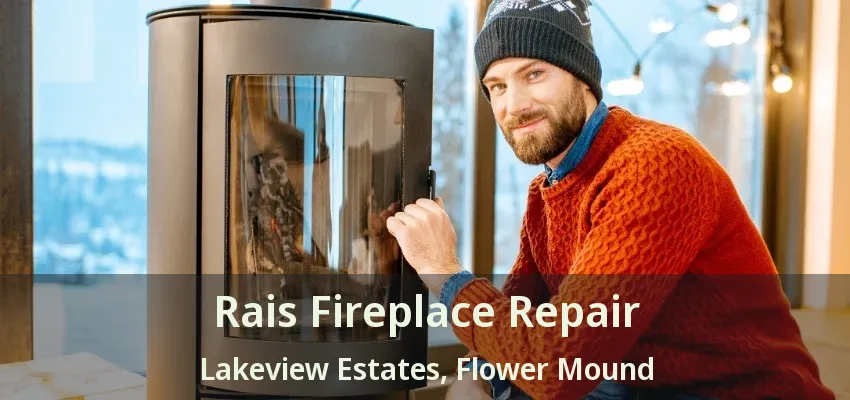 Rais Fireplace Repair Lakeview Estates, Flower Mound - TX