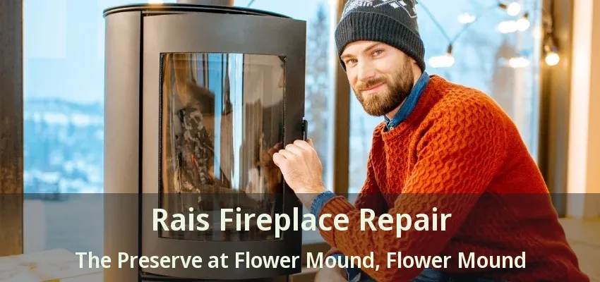 Rais Fireplace Repair The Preserve at Flower Mound, Flower Mound - TX