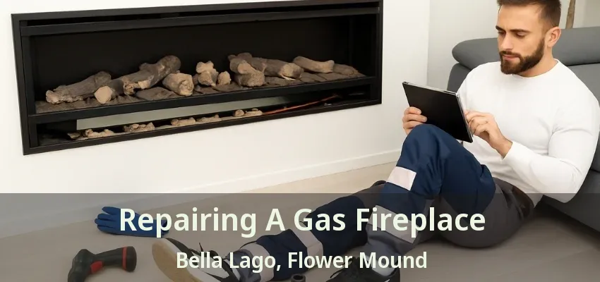 Repairing A Gas Fireplace Bella Lago, Flower Mound - TX