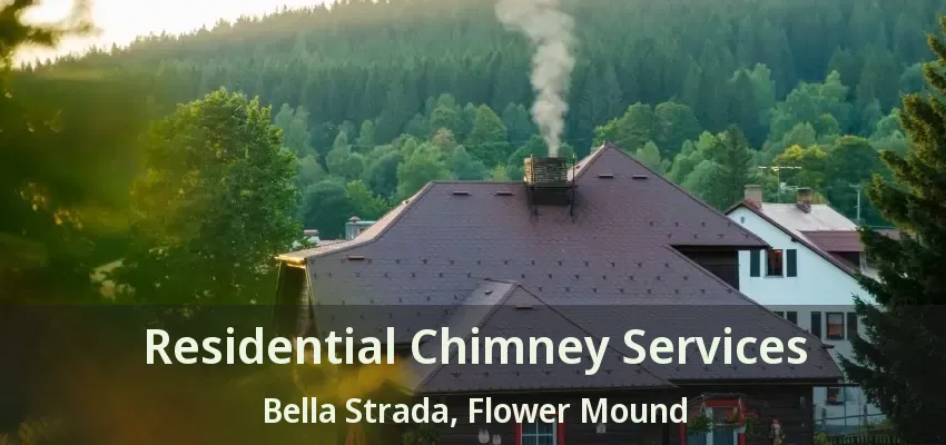 Residential Chimney Services Bella Strada, Flower Mound - TX