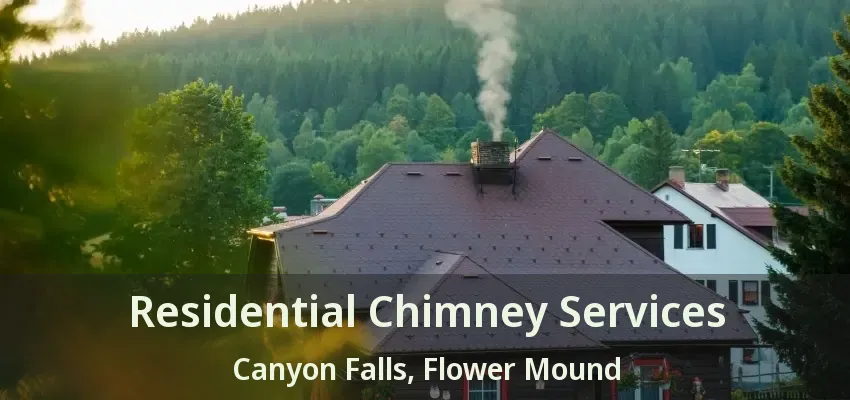 Residential Chimney Services Canyon Falls, Flower Mound - TX