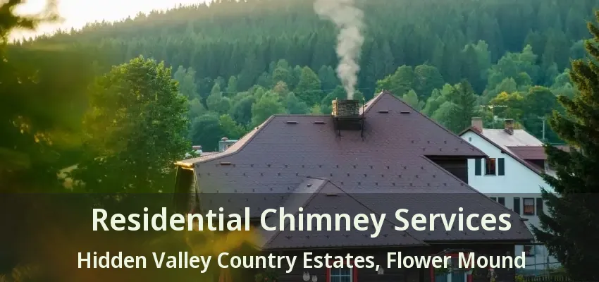 Residential Chimney Services Hidden Valley Country Estates, Flower Mound - TX