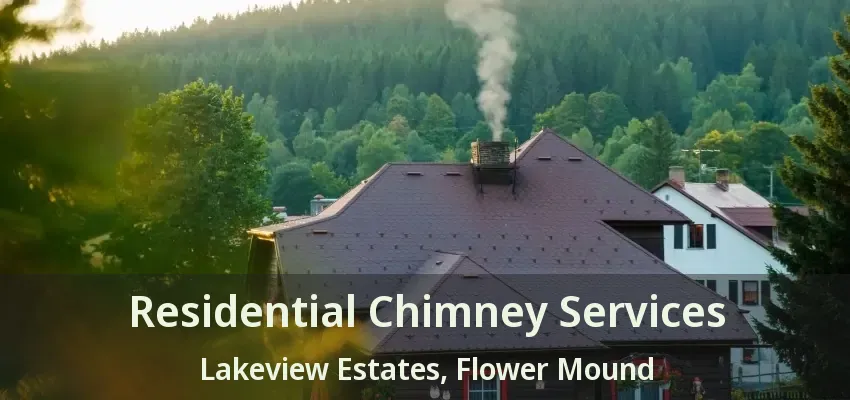 Residential Chimney Services Lakeview Estates, Flower Mound - TX