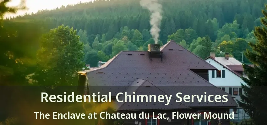 Residential Chimney Services The Enclave at Chateau du Lac, Flower Mound - TX