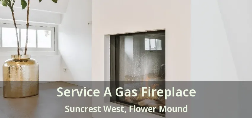 Service A Gas Fireplace Suncrest West, Flower Mound - TX