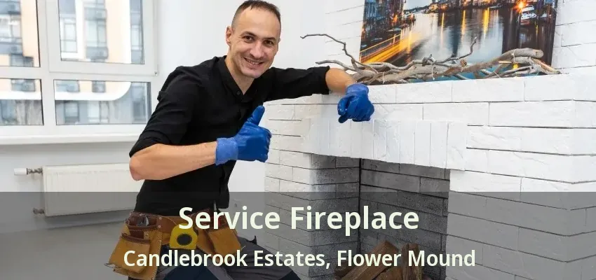 Service Fireplace Candlebrook Estates, Flower Mound - TX