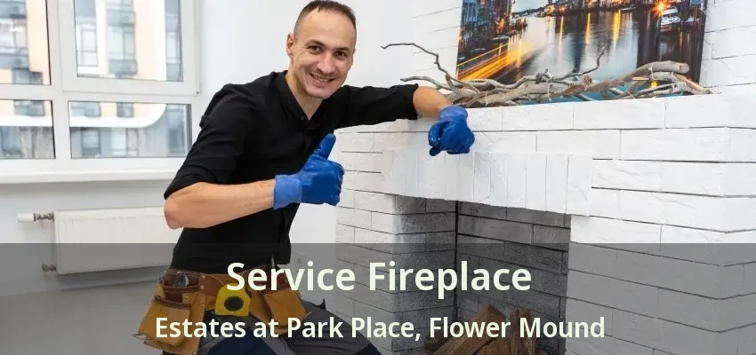 Service Fireplace Estates at Park Place, Flower Mound - TX