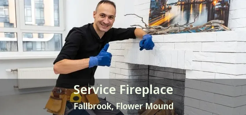 Service Fireplace Fallbrook, Flower Mound - TX