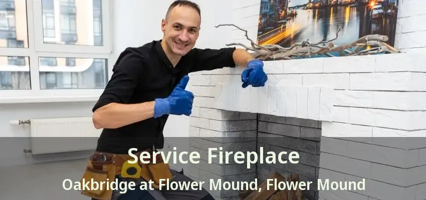 Service Fireplace Oakbridge at Flower Mound, Flower Mound - TX