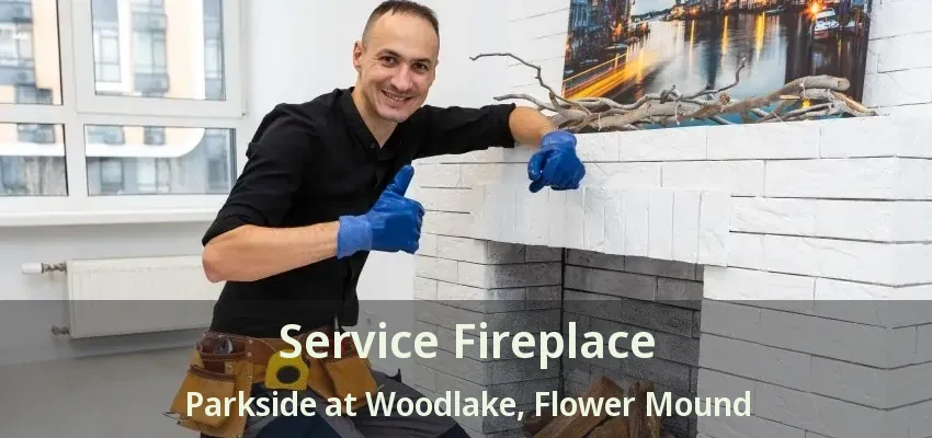 Service Fireplace Parkside at Woodlake, Flower Mound - TX