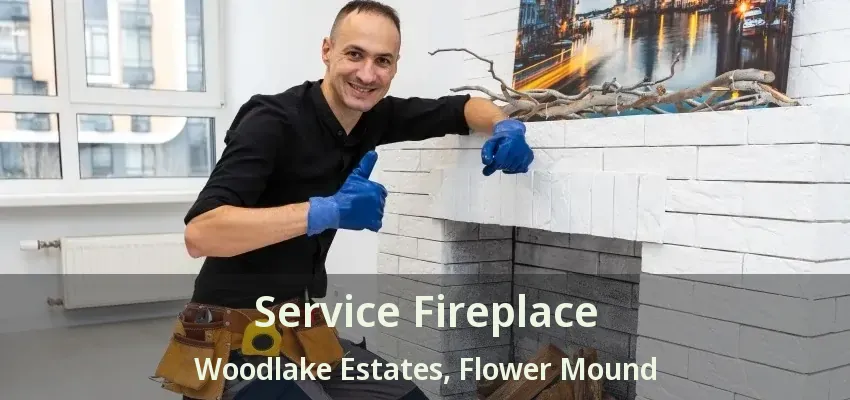 Service Fireplace Woodlake Estates, Flower Mound - TX