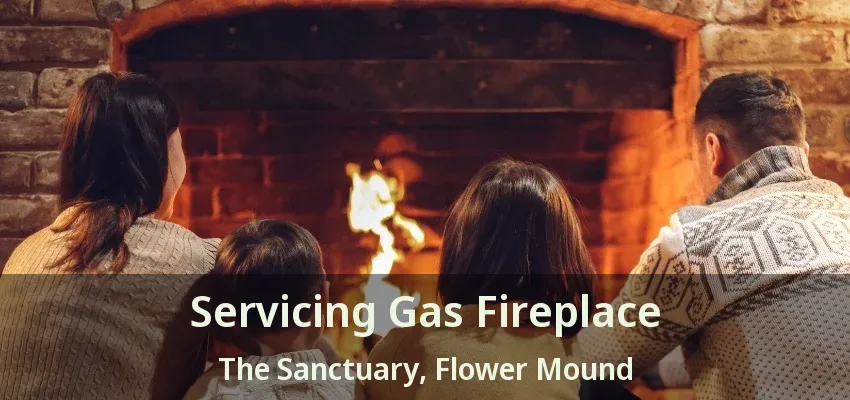 Servicing Gas Fireplace The Sanctuary, Flower Mound - TX
