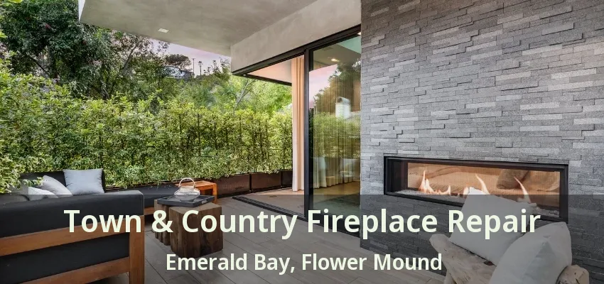 Town & Country Fireplace Repair Emerald Bay, Flower Mound - TX