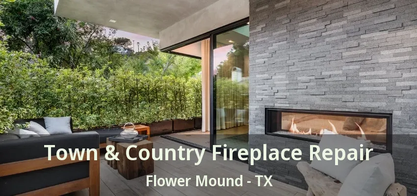 Town & Country Fireplace Repair Flower Mound - TX