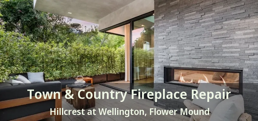 Town & Country Fireplace Repair Hillcrest at Wellington, Flower Mound - TX