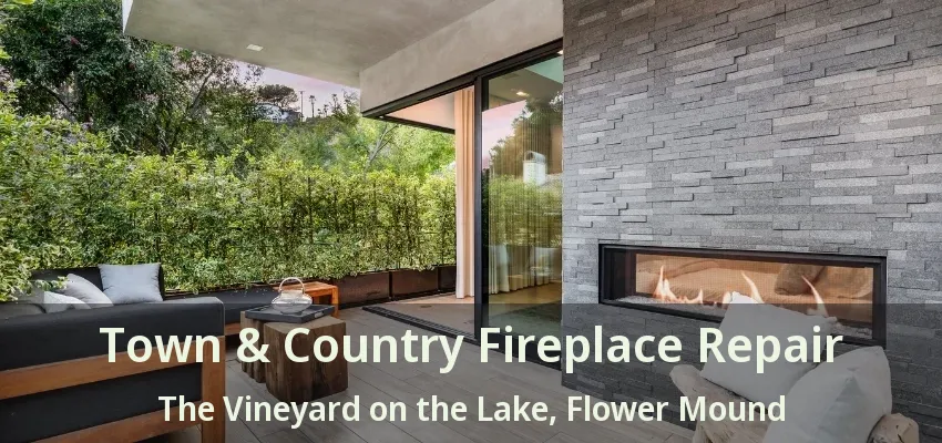 Town & Country Fireplace Repair The Vineyard on the Lake, Flower Mound - TX