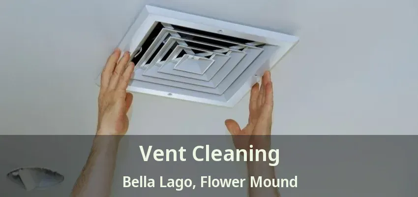 Vent Cleaning Bella Lago, Flower Mound - TX