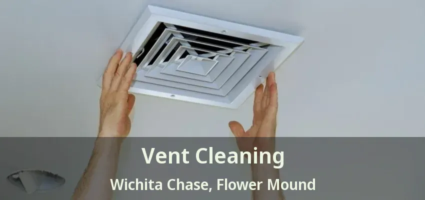 Vent Cleaning Wichita Chase, Flower Mound - TX