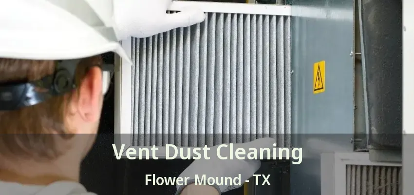 Vent Dust Cleaning Flower Mound - TX