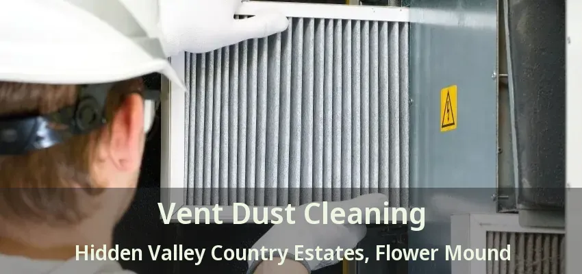 Vent Dust Cleaning Hidden Valley Country Estates, Flower Mound - TX