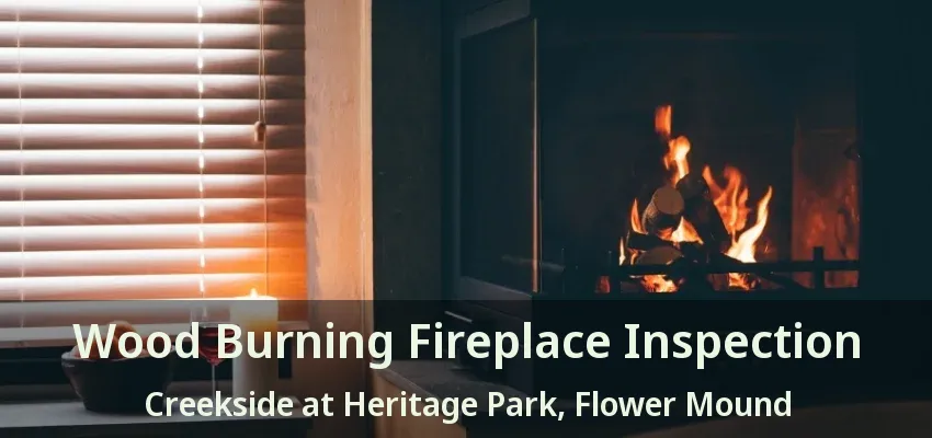 Wood Burning Fireplace Inspection Creekside at Heritage Park, Flower Mound - TX