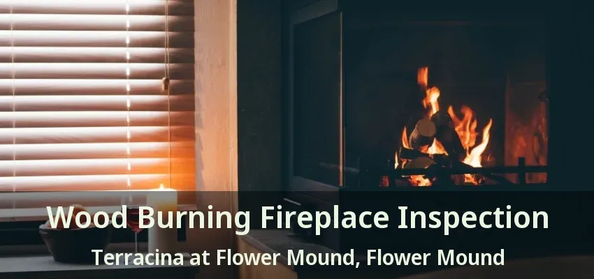 Wood Burning Fireplace Inspection Terracina at Flower Mound, Flower Mound - TX