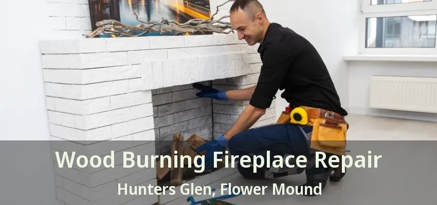 Wood Burning Fireplace Repair Hunters Glen, Flower Mound - TX