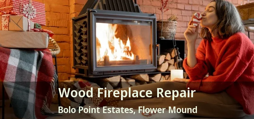 Wood Fireplace Repair Bolo Point Estates, Flower Mound - TX