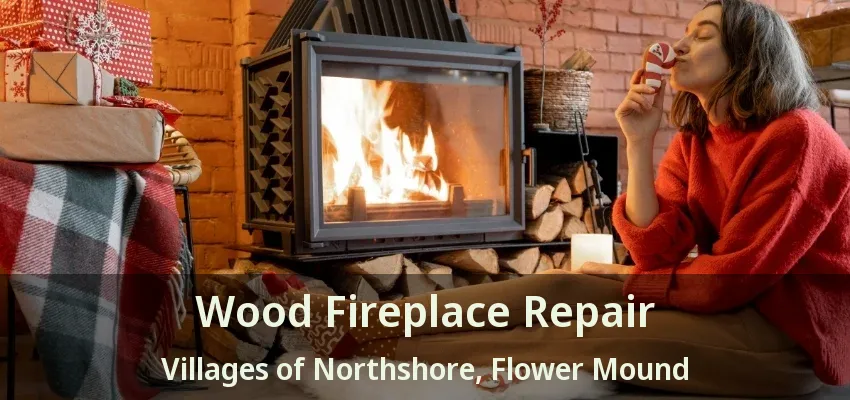 Wood Fireplace Repair Villages of Northshore, Flower Mound - TX