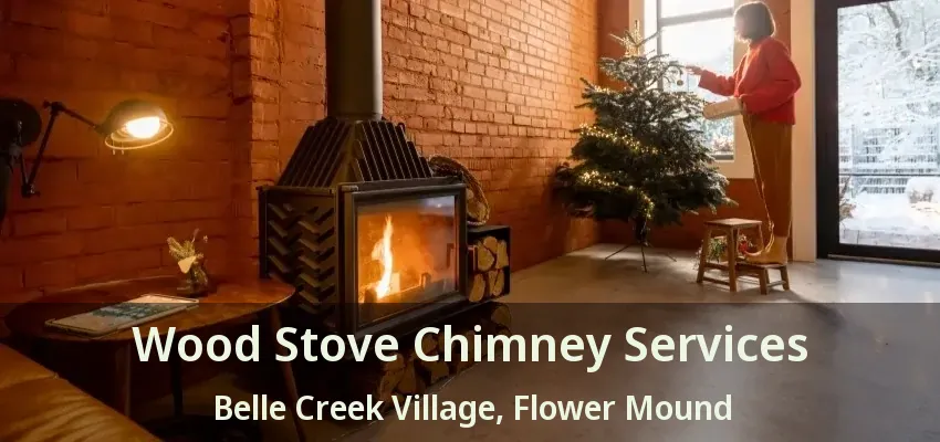 Wood Stove Chimney Services Belle Creek Village, Flower Mound - TX