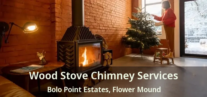 Wood Stove Chimney Services Bolo Point Estates, Flower Mound - TX